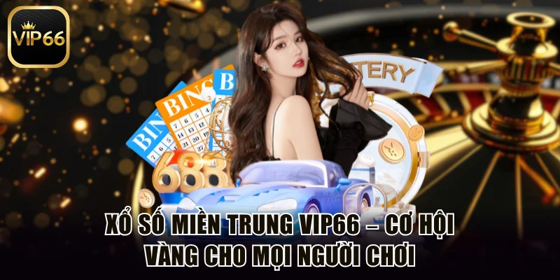 Xổ số miền Trung Vip66